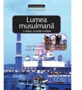 Lumea musulmana. O religie, societati multiple. Larousse - Yves Thoraval, Gari Ulubeyan (ISBN: 9789737932167)