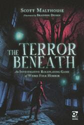 The Terror Beneath: An Investigative Roleplaying Game of Weird Folk Horror - Malthouse, Scott (ISBN: 9781472858399)