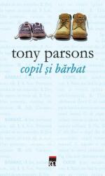 Copil si barbat - Tony Parsons (ISBN: 9789731036342)