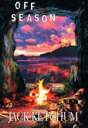 Off Season - Unexpurgated Hard Cover Edition - Jack Ketchum (2004)