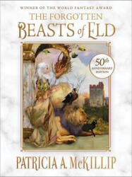 The Forgotten Beasts of Eld: 50th Anniversary Special Edition - Patricia A. McKillip (ISBN: 9781616964108)
