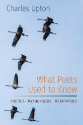What Poets Used to Know - Charles Upton (ISBN: 9781597311717)