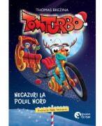 Tom Turbo 3. Necazuri la Polul Nord - Thomas Brezina (ISBN: 9786306662357)