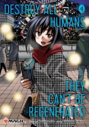 Destroy All Humans. They Can't Be Regenerated. A Magic: The Gathering Manga, Vol. 4. Limited Edition Magic (ISBN: 9781974755219)