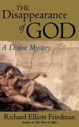 The Disappearance of God: A Divine Mystery - Richard Elliott Friedman (1995)