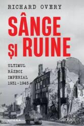 Sange si ruine. Ultimul razboi imperial 1931-1945 - Richard Overy (ISBN: 9786303199375)