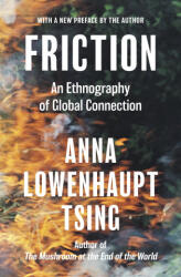 Friction - An Ethnography of Global Connection - Anna Lowenhaupt Tsing (ISBN: 9780691263519)