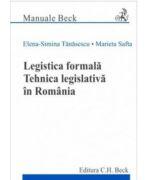 Legistica formala. Tehnica legislativa in Romania - Elena Simina Tanasescu (ISBN: 9786061805297)