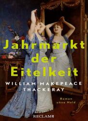 Jahrmarkt der Eitelkeit. Roman ohne Held | William Thackerays vergnügliche Charakterstudie neu und zeitgemäß übersetzt (ISBN: 9783150114339)