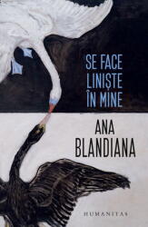 Se face liniste in mine - Ana Blandiana (ISBN: 9789735086251)