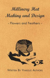 Millinery Hat Making and Design - Flowers and Feathers - Various (ISBN: 9781445506197)