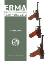 Erma: Erfurter Maschinenfabrik, 1920-1997, Vol. 2 - Holger Schlemeier (ISBN: 9780764368547)