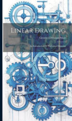 Linear Drawing: An Introduction to Technical Drawing - George Christian Mast (ISBN: 9781020672149)