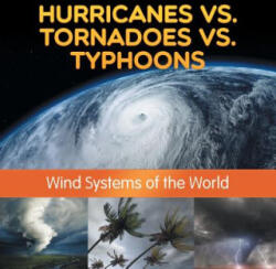 Hurricanes vs. Tornadoes vs Typhoons - Baby Professor (ISBN: 9781682801185)