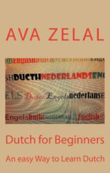 Dutch for Beginners: A easy way to learn basic Dutch - Ava Zelal (ISBN: 9781983924224)