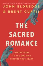 Sacred Romance - Brent Curtis, John Eldredge (ISBN: 9781400202959)