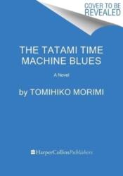 The Tatami Time Machine Blues (ISBN: 9780063158504)