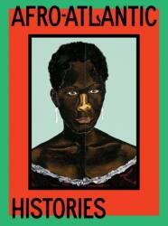 Afro-Atlantic Histories - ADRIANO PEDROSA (ISBN: 9781636810027)
