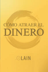 Como Atraer el Dinero - Lain Garcia Calvo (ISBN: 9781539140337)