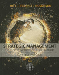 Strategic Management: Concepts and Cases - Michael A Hitt, R Duane Ireland, Robert E Hoskisson (ISBN: 9781305502147)