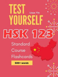 Test Yourself HSK 1 2 3 Standard Course Flashcards: Chinese proficiency mock test level 1 to 3 workbook - Lixue Yin (ISBN: 9781097699094)