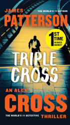 Triple Cross: The Greatest Alex Cross Thriller Since Kiss the Girls - PATTERSON JAMES (ISBN: 9781538752883)