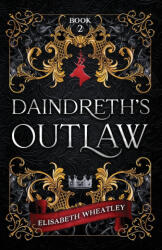 Daindreth's Outlaw - Elisabeth Wheatley (2022)