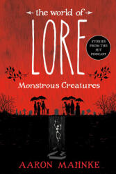 WORLD OF LORE MONSTROUS CREATURES | MAHNKE AARON (2024)