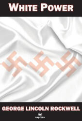 White Power - George Lincoln Rockwell (ISBN: 9781963143102)