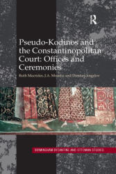Pseudo-Kodinos and the Constantinopolitan Court: Offices and Ceremonies - Ruth Macrides, J. A. Munitiz, Dimiter Angelov (ISBN: 9780367601195)