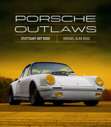 Porsche Outlaws: Stuttgart Hot Rods - Ross, Michael Alan (ISBN: 9780760382639)