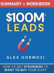 $100M Leads Summary & Workbook (2024)