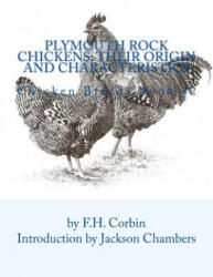 Plymouth Rock Chickens: Their Origin and Characteristics: Chicken Breeds Book 42 - F H Corbin, Jackson Chambers (ISBN: 9781536833201)