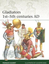 Gladiators 1st-5th Centuries AD - Giuseppe Rava (ISBN: 9781472862761)