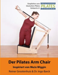 Der Pilates Arm Chair - Miriam Abels, Ingo Barck, Reiner Grootenhuis (ISBN: 9781977619662)