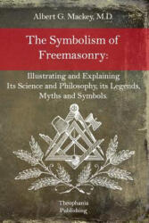 The Symbolism of Freemasonry - Albert G Mackey (ISBN: 9781517079765)