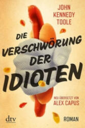 Die Verschwörung der Idioten - John Kennedy Toole, Alex Capus (ISBN: 9783423214346)