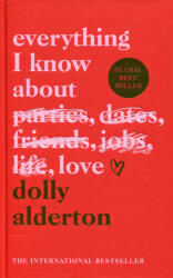 Everything I Know About Love - Dolly Alderton (ISBN: 9780241735206)