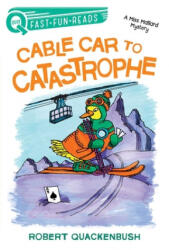 Cable Car to Catastrophe: A Miss Mallard Mystery - Robert Quackenbush, Robert Quackenbush (ISBN: 9781534414143)