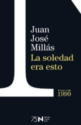 La soledad era esto - Juan José Millás (ISBN: 9788423354955)