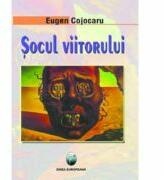 Socul viitorului - Eugen Cojocaru (ISBN: 9789737691149)
