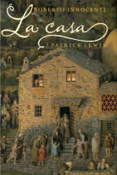 La casa - J. Patrick Lewis, Roberto Innocenti, Silvia Pérez Tato (ISBN: 9788492608232)