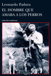 El hombre que amaba a los perros - Leonardo Padura (ISBN: 9788483831366)