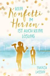 Kein Konfetti im Herzen ist auch keine Lösung - Svenja Lassen (ISBN: 9783759248749)