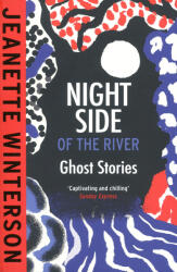 Jeanette Winterson: Jeanette Winterson: Night Side of the River (ISBN: 9781529922912)