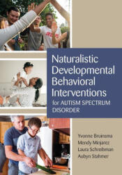 Naturalistic Developmental Behavioral Interventions for Autism Spectrum Disorder - Yvonne Bruinsma, Mendy Minjarez, Laura Schreibman (ISBN: 9781681252049)