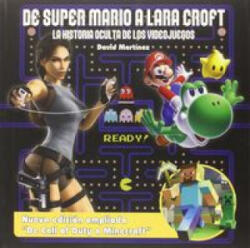 De Super Mario A Lara Croft. La Historia Oculta de los Videojuegos - DAVID MARTINEZ (ISBN: 9788415932925)