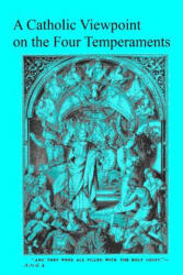 A Catholic Viewpoint on the Four Temperaments - Brother Hermenegild Tosf (ISBN: 9781548433055)