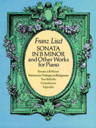 Sonata in B Minor and Other Works for Piano - Franz Liszt, Classical Piano Sheet Music, Franz Liszt (ISBN: 9780486261829)