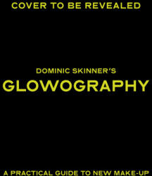 Dominic Skinner's Glowography - Skinner, Dominic (ISBN: 9780711295001)